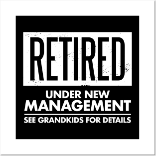 Retired Under New Management Funny Granparents Grandkids Posters and Art